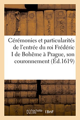 cérémonies et particularités de l'entrée du roi frédéric i de bohême à prague et de son couronnement