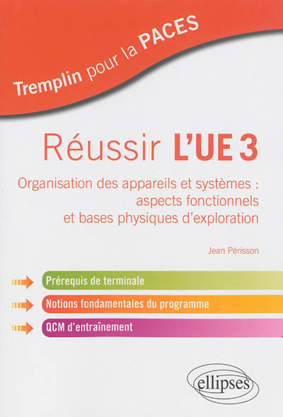Réussir l'UE3 : organisation des appareils et systèmes : aspects fonctionnels et bases physiques d'e