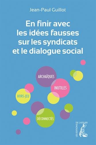 En finir avec les idées fausses sur les syndicats et le dialogue social