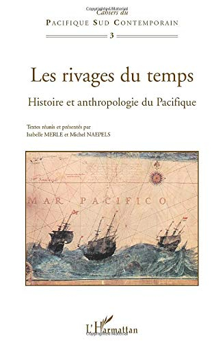 Les rivages du temps : histoire et anthropologie du Pacifique