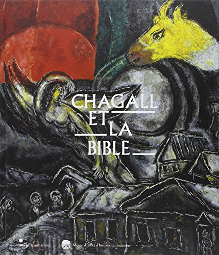 Chagall et la Bible : exposition, Paris, Musée d'art et d'histoire du judaïsme, du 2 mars au 5 juin 
