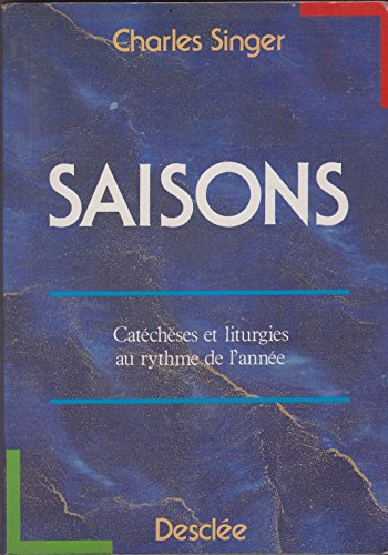 Saisons : catéchèses et liturgies au rythme de l'année