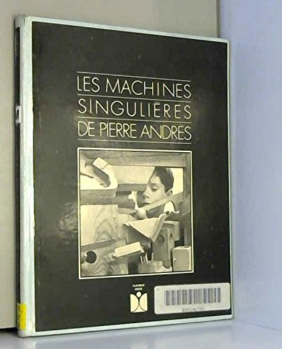 les machines singulières de pierre andrès