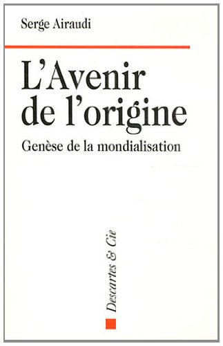 L'avenir de l'origine : genèse de la mondialisation