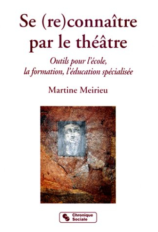 Se (re)connaître par le théâtre : outils pour l'école, la formation, l'éducation spécialisée