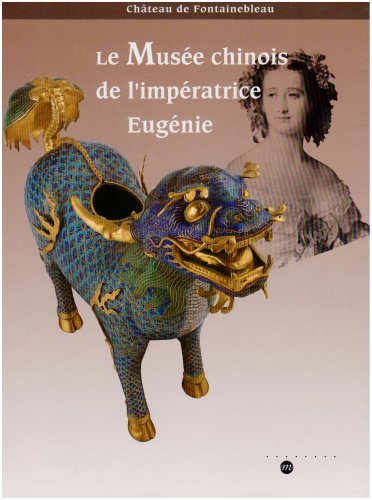 Le Musée chinois de l'impératrice Eugénie
