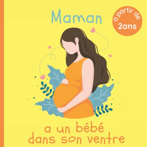 Maman a un bébé dans son ventre: Livre pour enfant qui va devenir grand frère ou grande soeur - Dès 