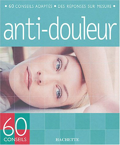 60 conseils anti-douleurs