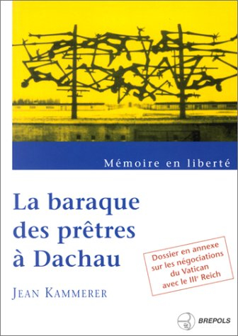 Mémoire en liberté : la baraque des prêtres à Dachau