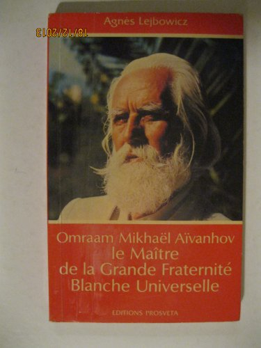 Omraam Mikhael Aivanhov, le Maître de la Grande Fraternité Blanche Universelle