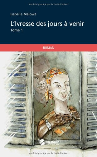 l'ivresse des jours à venir - tome 1