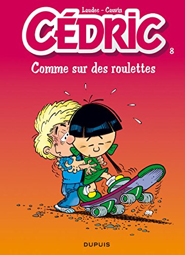 Cédric. Vol. 8. Comme sur des roulettes