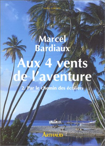 Aux quatre vents de l'aventure. Vol. 2. Par le chemin des écoliers
