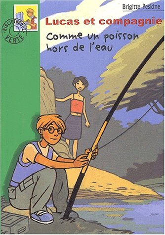 Lucas et compagnie. Vol. 2002. Comment un poisson hors de l'eau