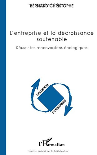 L'entreprise et la décroissance soutenable : réussir les conversions écologiques