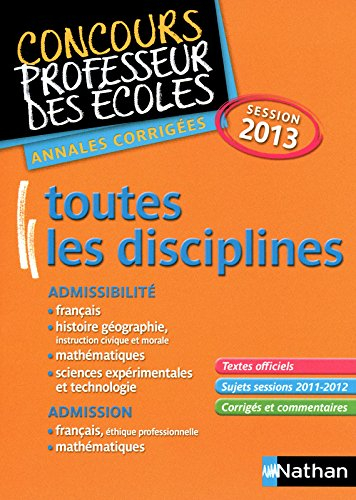 Toutes les disciplines : concours professeur des écoles, annales corrigées, session 2013 : admissibi