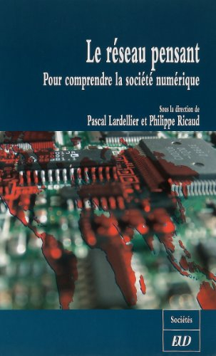 Le réseau pensant : pour comprendre la société numérique