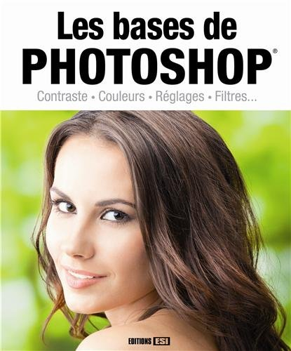 Les bases de Photoshop : contraste, couleurs, réglages, filtres...