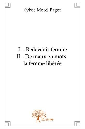 i - redevenir femme , ii - de maux en mots : la femme libérée