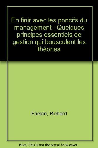 En finir avec les poncifs du management : quelques principes essentiels de gestion qui bousculent le