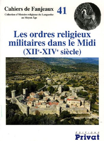 Les ordres religieux militaires dans le Midi (XIIe-XIVe siècle)