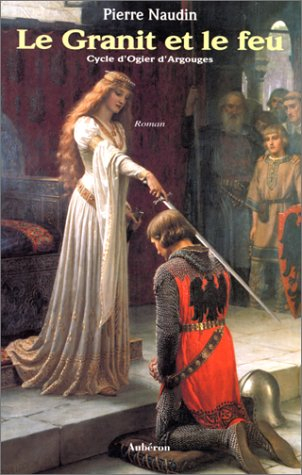 Cycle d'Ogier d'Argouges. Vol. 2. Le granit et le feu