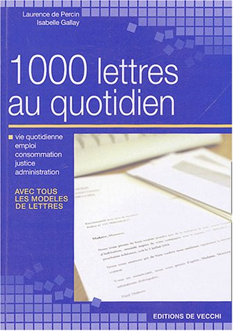1.000 lettres au quotidien : vie quotidienne, emploi, consommation, justice, administration