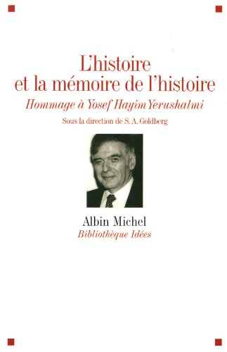 L'histoire et la mémoire de l'histoire : hommage à Yosef Hayim Yerushalmi