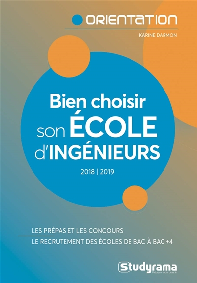 Bien choisir son école d'ingénieurs : 2018-2019 : les prépas et les concours, le recrutement des éco
