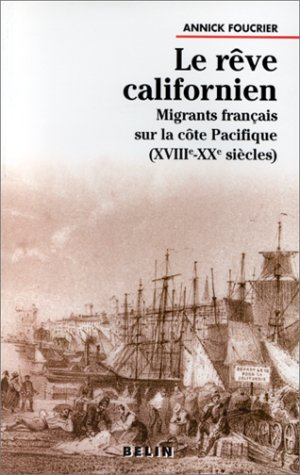 Le rêve californien : les migrants français sur la côte Pacifique, XVIIIe-XXe siècles