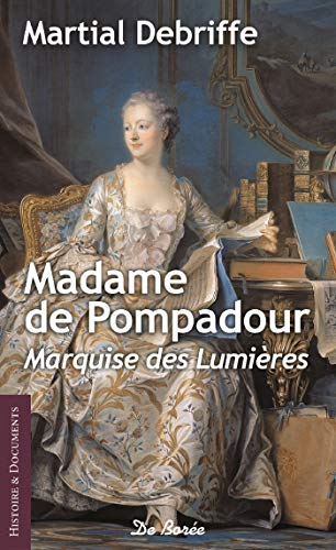 Madame de Pompadour : marquise des Lumières