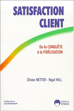 Satisfaction client : de la conquête à la fidélisation