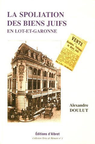 La spoliation des biens juifs en Lot-et-Garonne, 1941-1944