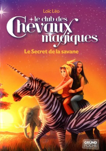 Le club des chevaux magiques. Vol. 8. Le secret de la savane