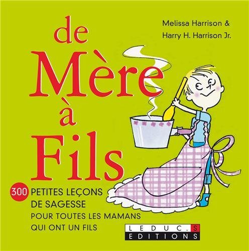 De mère à fils : 300 petites leçons de sagesse pour toutes les mamans qui ont un fils