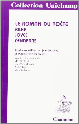 Le roman du poète : Rilke, Joyce, Cendrars