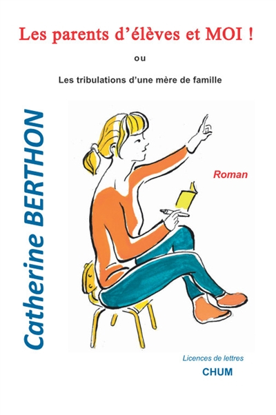 Les parents d'élèves et moi ! ou Les tribulations d'une mère de famille