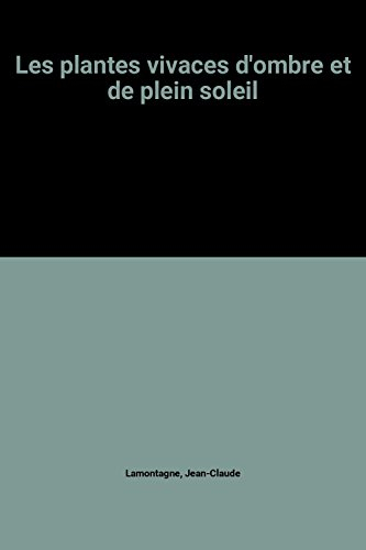 Les Plantes vivaces d'ombre et de plein soleil