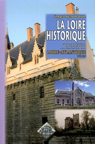 La Loire historique, pittoresque et biographique : de la source de ce fleuve à son embouchure dans l