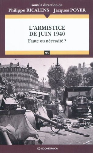L'armistice de juin 1940 : faute ou nécessité ?