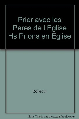 Prier avec les pères de l'église, hors-série : Prions en église