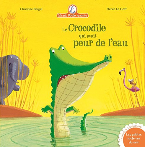 Mamie Poule raconte. Vol. 8. Le crocodile qui avait peur de l'eau