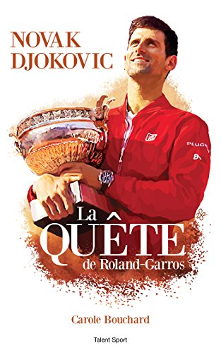 Novak Djokovic : la quête de Roland-Garros