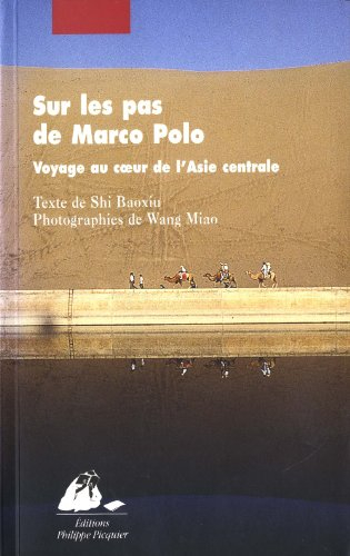 Sur les pas de Marco Polo : voyage au coeur de l'Asie centrale