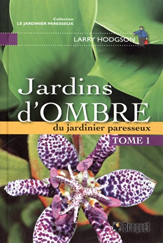 Jardins d'ombre du jardinier paresseux. Vol. 1