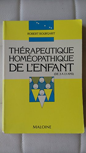 Thérapeutique homéopathique de l'enfant: De 3 à 13 ans
