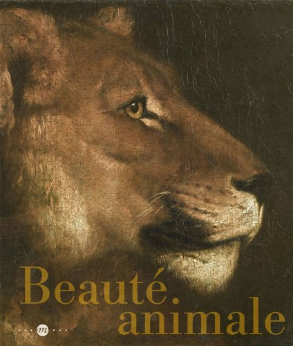 Beauté animale : exposition, Paris, Galeries nationales du Grand Palais, 21 mars-16 juillet 2012 : e