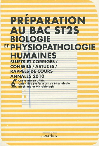 Préparation au bac ST2S : biologie et physiopathologie humaines : annales 2010 et 2009, conseils, as