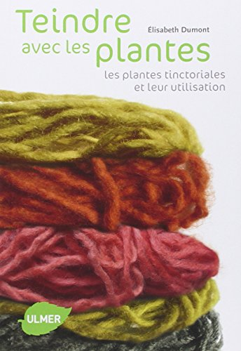 Teindre avec les plantes : les plantes tinctoriales et leur utilisation