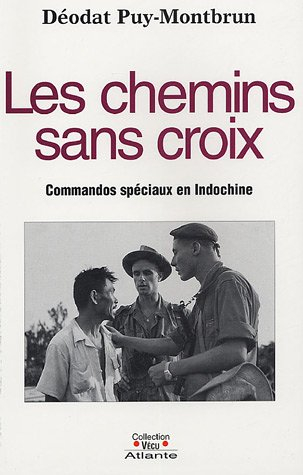 Les chemins sans croix : commandos spéciaux en Indochine